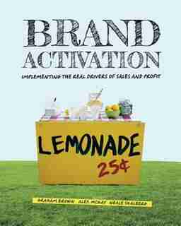 Brand Activation: Implementing the Real Drivers of Sales and Profit by Graham Brown