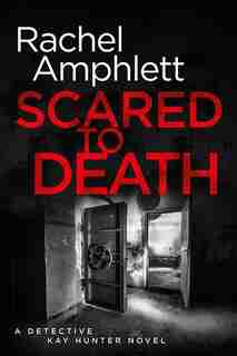 Scared to Death: A Detective Kay Hunter crime thriller by Rachel Amphlett