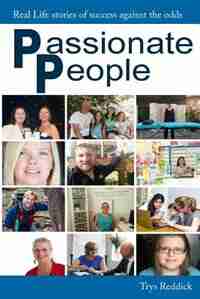 Passionate People: Real Life Stories of Success Against the Odds by Reddick Trys