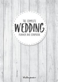The Complete Wedding Planner And Scrapbook Diy Wedding Planning