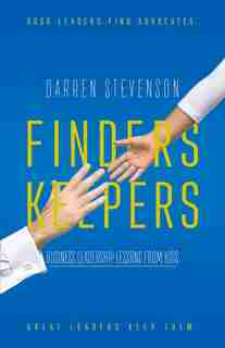 Finders Keepers: Business Leadership Lessons From Kids by Darren Stevenson