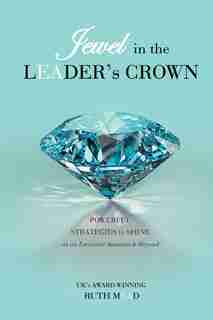 Jewel in the Leader's Crown: Powerful Strategies to Shine as an Executive Assistant & Beyond by Ruth Mead