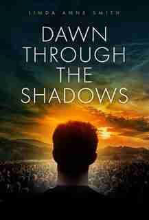 Dawn Through The Shadows de Linda Anne Smith