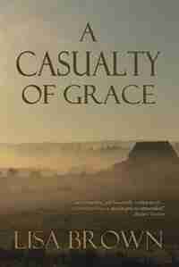 A Casualty of Grace by Lisa Brown