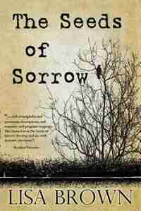 The Seeds of Sorrow by Lisa Brown