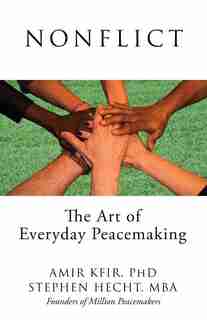 Nonflict: The Art of Everyday Peacemaking by Amir Kfir