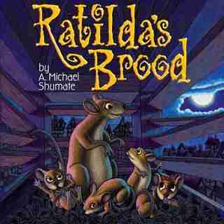 Ratilda's Brood by A. Michael Shumate