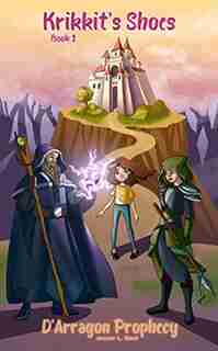 Krikkit's Shoes: D'Arragon Prophecy by Jessie L. Best