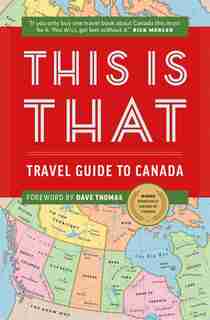 This Is That: Travel Guide To Canada by Chris Kelly