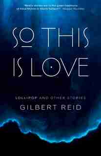 So This Is Love: Lollipop and Other Stories by Gilbert Reid