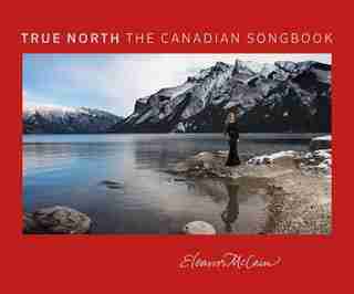 True North: The Canadian Songbook by Eleanor McCain