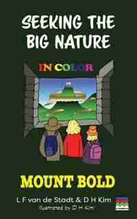Seeking The Big Nature In Color: Mount Bold by L F van de Stadt