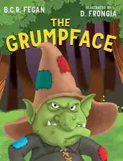 The Grumpface by B.C.R. Fegan