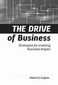 The Drive of Business: Strategies for Creating Business Angles by Robert David Hughes