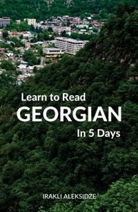 Learn to Read Georgian in 5 Days by Irakli Aleksidze