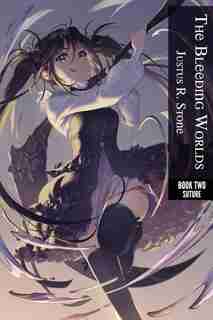 The Bleeding Worlds Book Two: Suture by Justus R Stone