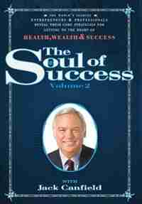 The Soul of Success Volume 2 by Jack Canfield