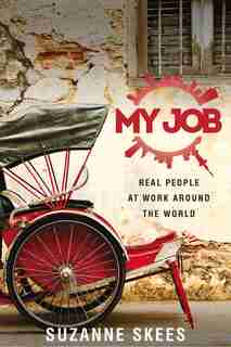 My Job: Real People at Work Around the World by Suzanne Skees