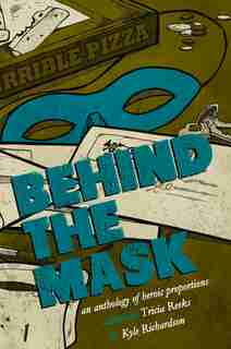 Behind the Mask: An Anthology of Heroic Proportions by Kelly Link