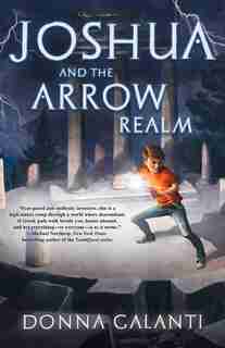 Joshua And The Arrow Realm by Donna Galanti
