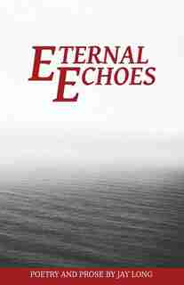 Eternal Echoes by Jay Long