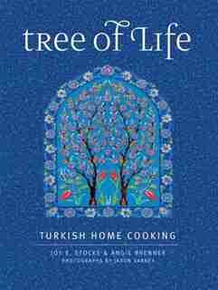 Tree Of Life: Turkish Home Cooking by Joy E. Stocke