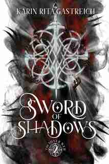 Sword of Shadows by Karin Rita Gastreich