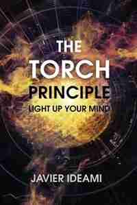 The Torch Principle: Light Up Your Mind by Javier Ideami