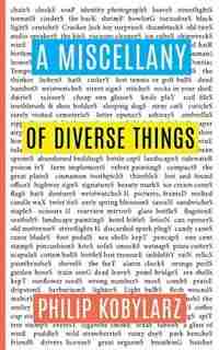 A Miscellany of Diverse Things by Philip Kobylarz