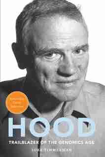 Hood: Trailblazer of the Genomics Age by Luke Timmerman