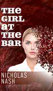 The Girl At The Bar by Nash Nicholas