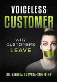 Voiceless Customer: Why Customers Leave by Fabiola Corvera-Stimeling