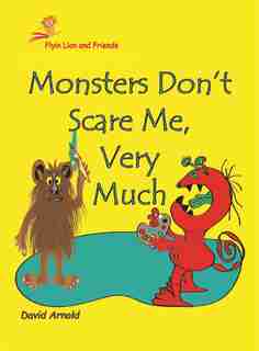 Monsters Don't Scare
Me, Very Much by David Arnold
