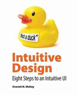 Intuitive Design: Eight Steps to an Intuitive UI by Everett McKay