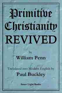 Primitive Christianity Revived by William Penn