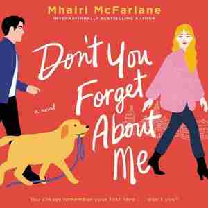 Don't You Forget About Me: A Novel by Mhairi Mcfarlane