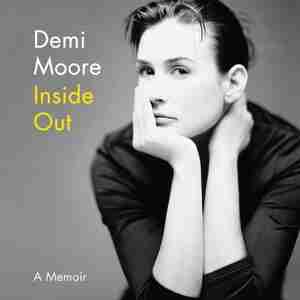 Inside Out: A Memoir by Demi Moore