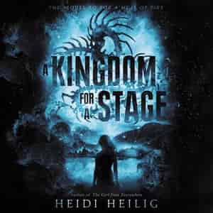 A Kingdom For A Stage by Heidi Heilig