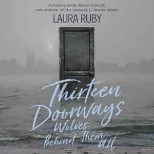 Thirteen Doorways, Wolves Behind Them All by Laura Ruby
