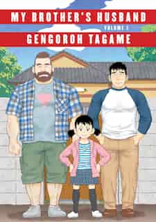 My Brother's Husband, Volume 1 by Gengoroh Tagame