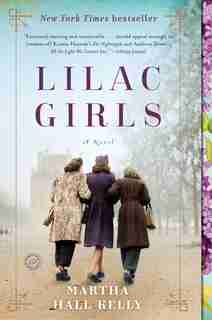 Lilac Girls: A Novel by Martha Hall Kelly