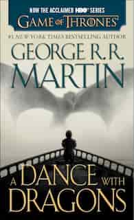 A Dance With Dragons (hbo Tie-in Edition): A Song Of Ice And Fire: Book Five: A Novel by George R. R. Martin