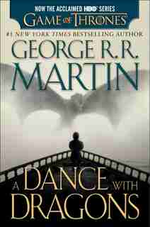 A Dance With Dragons (hbo Tie-in Edition): A Song Of Ice And Fire: Book Five: A Novel by George R. R. Martin