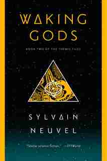 Waking Gods: Book Two Of The Themis Files by Sylvain Neuvel