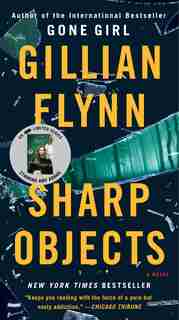 Sharp Objects: A Novel by Gillian Flynn