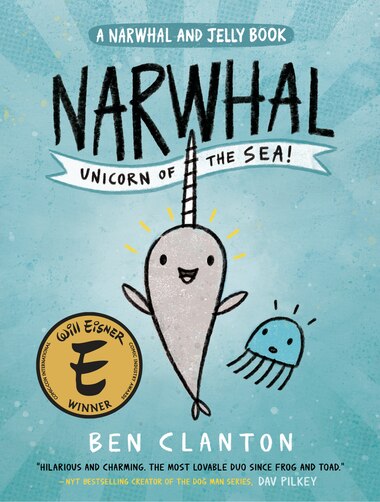 Narwhal: Unicorn Of The Sea (a Narwhal And Jelly Book #1) by Ben Clanton