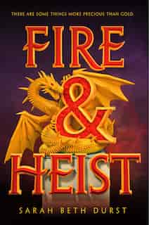 Fire & Heist by Sarah Beth Durst