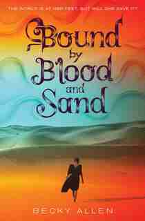 Bound By Blood And Sand by Becky Allen
