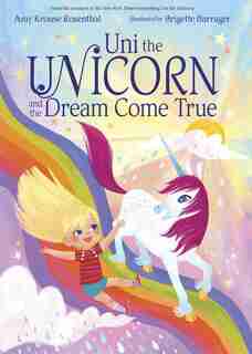 Uni The Unicorn And The Dream Come True by Amy Krouse Rosenthal