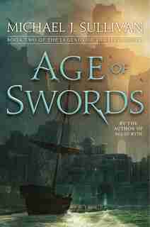 Age Of Swords: Book Two Of The Legends Of The First Empire by Michael J. Sullivan